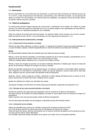 2 M108205#1
Construcción
1.1.- Descripción
El mini invernadero es una construcción de entramado. La estructura está constr...