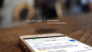 Contáctanos
www.multinetempresas.cl
 