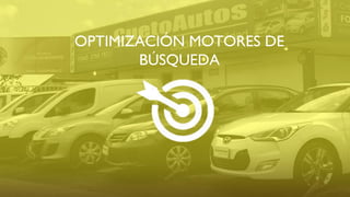 OPTIMIZACIÓN MOTORES DE
BÚSQUEDA
 