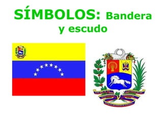 SÍMBOLOS: Bandera y escudo