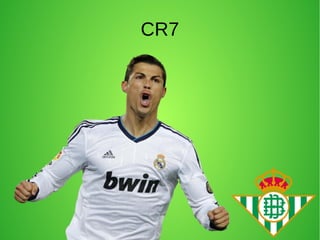 CR7
 