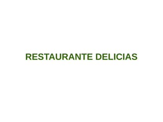 RESTAURANTE DELICIAS
 