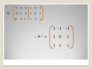 ≈				∴ A-1 = 1		 0	 0 0	  1	 00		 0	1 1		-1	-1 1	  0	 1 1		 1	 1 1	 -1	-1 1	  0	 1 1	  1	 1