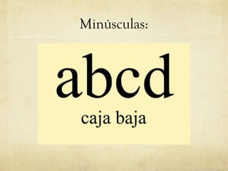 Minúsculas: