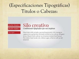 (Especificaciones Tipográficas)
Títulos o Cabezas: