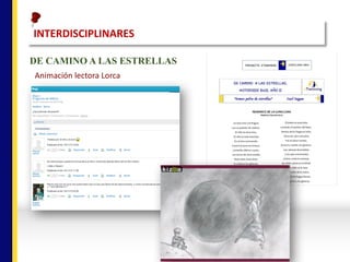 INTERDISCIPLINARES
DE CAMINO A LAS ESTRELLAS
Animación	lectora	Lorca
 