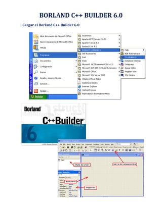 BORLAND C++ BUILDER 6.0
Cargar el Borland C++ Builder 6.0
 