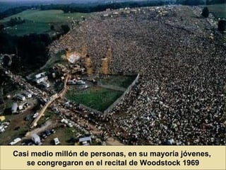 Casi medio millón de personas, en su mayoría jóvenes,  se congregaron en el recital de Woodstock 1969 