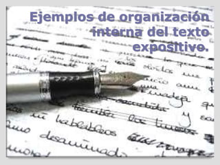 Ejemplos de organización
interna del texto
expositivo.
 