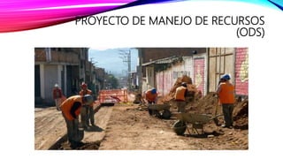 PROYECTO DE MANEJO DE RECURSOS
(ODS)
 