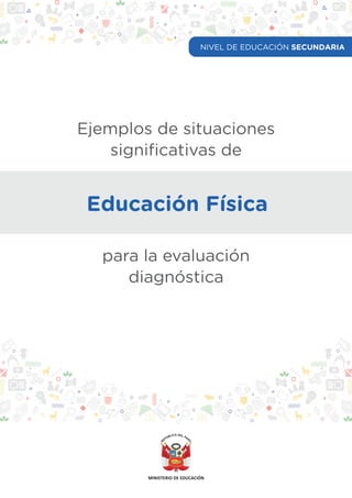 Ejemplos de situaciones
ativas de
Educación Física
para la evaluación
diagnóstica
NIVEL DE EDUCACIÓN SECUNDARIA
 