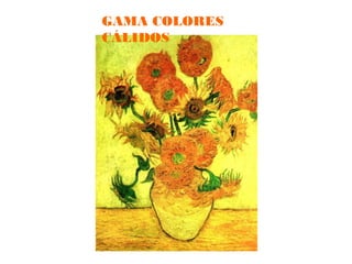 GAMA COLORES
CÁLIDOS