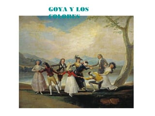 GOYA Y LOS
COLORES