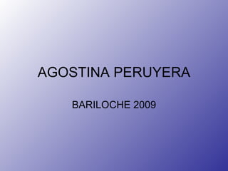 AGOSTINA PERUYERA BARILOCHE 2009 