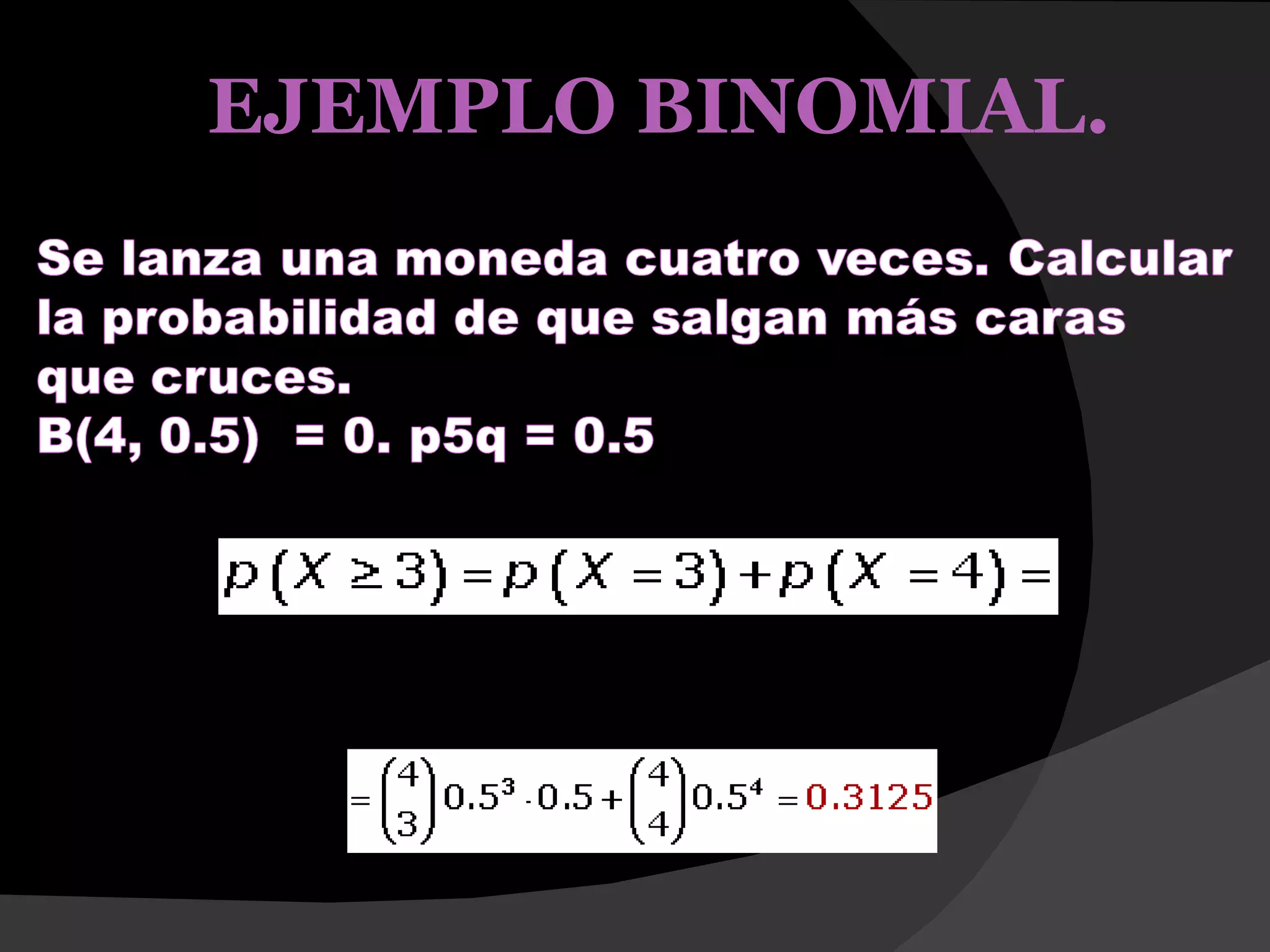 EJEMPLO BINOMIAL.
 