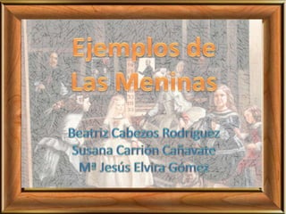 Ejemplos de Las Meninas
