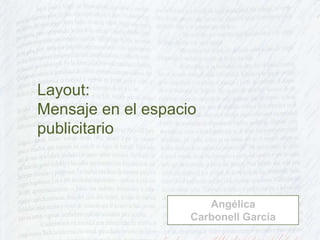 Layout: Mensaje en el espacio publicitario Angélica  Carbonell García 