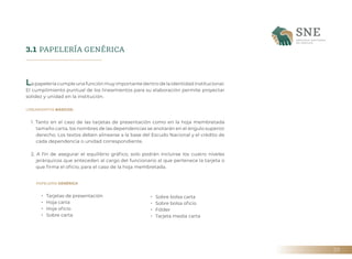 29
3.1 PAPELERÍA GENÉRICA
La papelería cumple una función muy importante dentro de la identidad institucional.
El cumplimi...