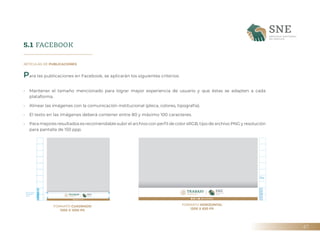 47
5.1 FACEBOOK
Para las publicaciones en Facebook, se aplicarán los siguientes criterios:
• Mantener el tamaño mencionado...