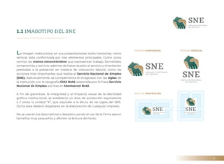 6
1.1 IMAGOTIPO DEL SNE
La imagen institucional en sus presentaciones tanto horizontal, como
vertical, está conformada por...