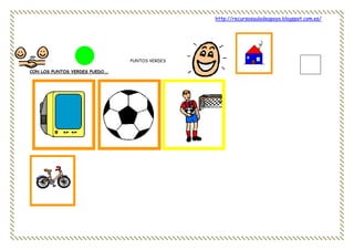 http://recursosauladeapoyo.blogspot.com.es/
PUNTOS VERDES
CON LOS PUNTOS VERDES PUEDO….
 