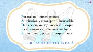 Por que tu mereces respeto
Admiración y amor, por tu incansable
Dedicación, valor y paciencia. Porque
Ríes, compartes, ent...