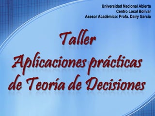 Universidad Nacional Abierta 
Centro Local Bolívar 
Asesor Académico: Profa. Dairy García 
 