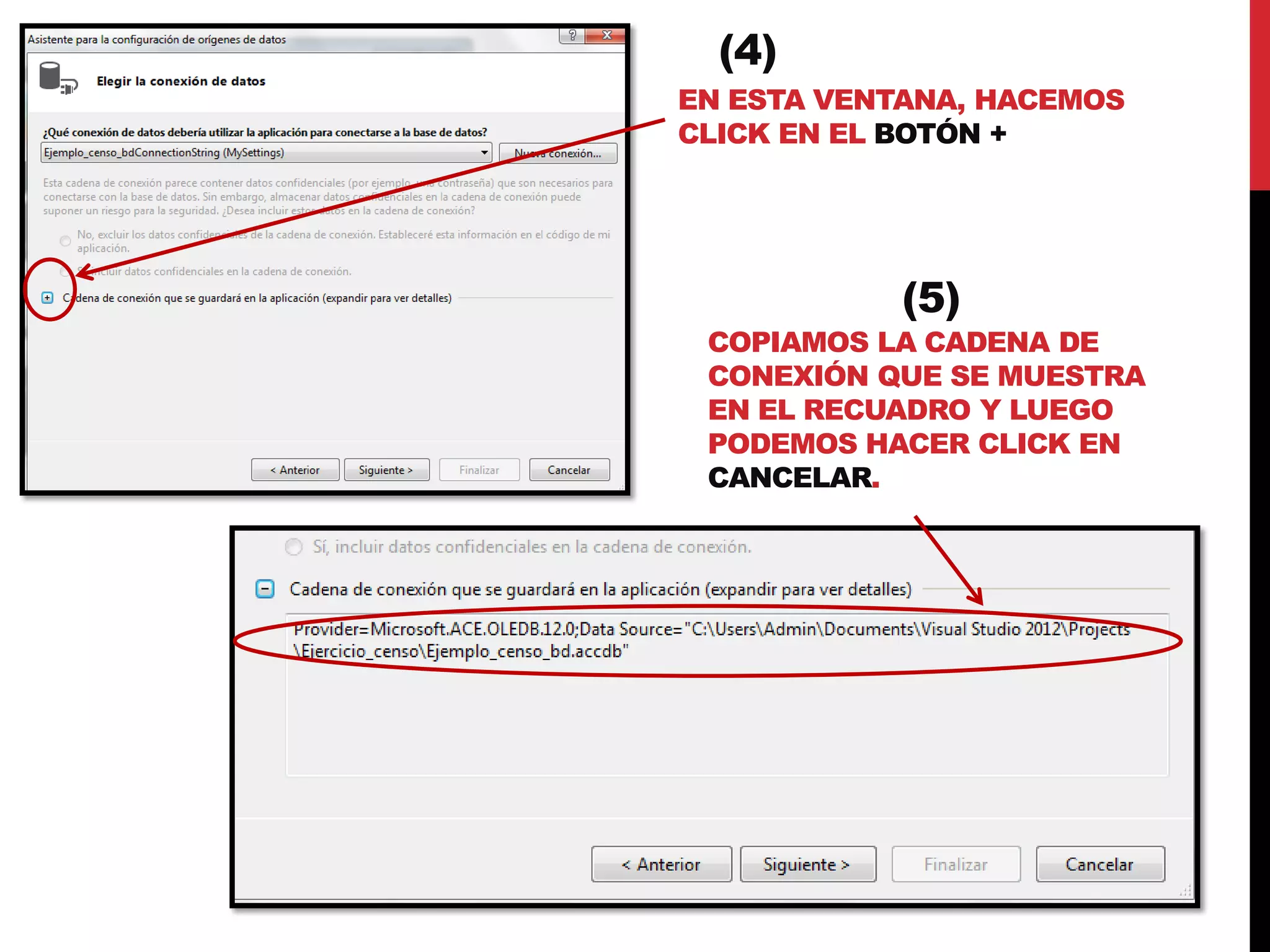 EN ESTA VENTANA, HACEMOS
CLICK EN EL BOTÓN +
(4)
(5)
COPIAMOS LA CADENA DE
CONEXIÓN QUE SE MUESTRA
EN EL RECUADRO Y LUEGO
PODEMOS HACER CLICK EN
CANCELAR.
 