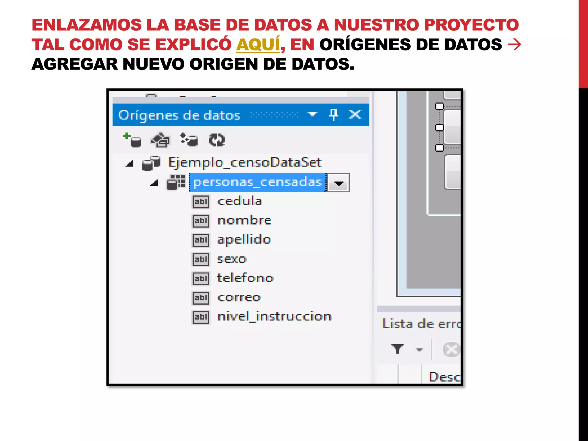 ENLAZAMOS LA BASE DE DATOS A NUESTRO PROYECTO
TAL COMO SE EXPLICÓ AQUÍ, EN ORÍGENES DE DATOS 
AGREGAR NUEVO ORIGEN DE DATOS.
 