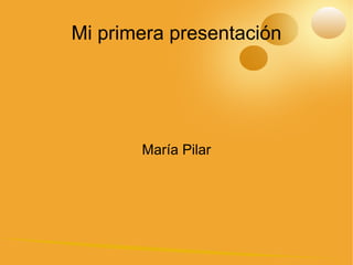 Mi primera presentación María Pilar 