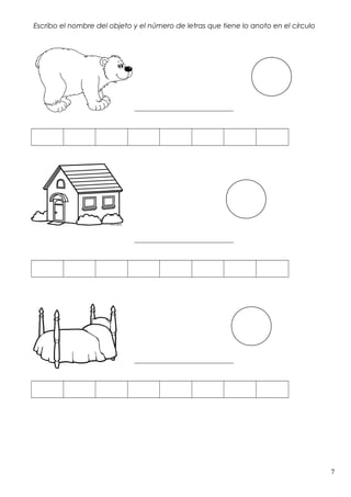 Escribo el nombre del objeto y el número de letras que tiene lo anoto en el círculo
____________________________
____________________________
____________________________
7
 