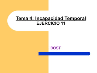 Tema 4: Incapacidad Temporal EJERCICIO 11 BOST 