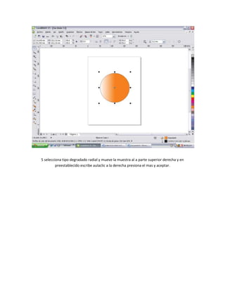 5 selecciona tipo degradado radial y mueve la muestra al a parte superior derecha y en
         preestablecido escribe aulaclic a la derecha presiona el mas y aceptar.
 