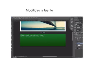 Modiﬁcas la fuente
 
