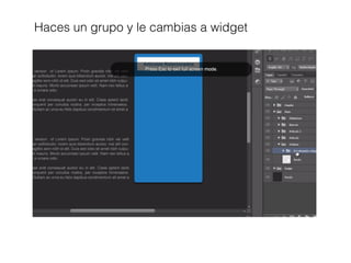 Haces un grupo y le cambias a widget
 