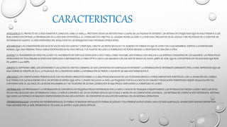 INTELIGENCIA. EL PROYECTO DE LA RED SEMÁNTICA CONOCIDA COMO LA WEB 3.0, PRETENDE CREAR UN MÉTODO PARA CLASIFICAR LAS PÁGINAS DE INTERNET, UN SISTEMA DE ETIQUETADO QUE NO SOLO PERMITA A LOS
BUSCADORES ENCONTRAR LA INFORMACIÓN EN LA RED SINO ENTENDERLA. AL CONSEGUIR ESTE OBJETIVO, EL USUARIO PODRÁ ACUDIR A LA WEB PARA PREGUNTAR EN SU LENGUA Y SIN NECESIDAD DE CLAVES POR UN
DETERMINADO ASUNTO. LA WEB APRENDERÁ DEL RESULTADO DE LAS BÚSQUEDAS PARA PRÓXIMAS OPERACIONES.
SOCIABILIDAD. LAS COMUNIDADES SOCIALES SE HACEN MÁS EXCLUSIVAS Y COMPLEJAS. CRECEN LAS REDES SOCIALES Y EL NÚMERO DE FORMAS EN QUE SE CONECTAN A SUS MIEMBROS. EMPIEZA A CONSIDERARSE
NORMAL QUE UNA PERSONA TENGA VARIAS IDENTIDADES EN SU VIDA VIRTUAL Y SE PLANTEÉ INCLUSO LA POSIBILIDAD DE PODER MIGRAR LA IDENTIDAD DE UNA RED A OTRA.
RAPIDEZ. LA TRANSMISIÓN DE VIDEO EN LA RED Y EL NACIMIENTO DE PORTALES DEDICADOS A ESTA TAREA, COMO YOUTUBE, SON POSIBLES CON GRACIAS A LAS RÁPIDAS CONEXIONES DE LOS USUARIOS. LAS PRINCIPALES
OPERADORES DE TELECOMUNICACIONES HAN EMPEZADO A IMPLEMENTAR LA FIBRA ÓPTICA HACIA LOS USUARIOS CON ANCHOS DE BANDA DE HASTA 3MBPS DE ADSL QUE SE CONVERTIRÁN EN VELOCIDADES QUE IRÁN
DE 30MBPS A 1000 MBPS.
ABIERTA. EL SOFTWARE LIBRE, LOS ESTÁNDARES Y LAS LICENCIAS CRETIVE COMMONS, SE HAN CONVERTIDO EN HABITUALES EN INTERNET. LA INFORMACIÓN SE DISTRIBUYE LIBREMENTE POR LA WEB, IMPIDIENDO QUE UN
SOLO DUEÑO SE APROPIE DE ELLA. LA PLUSVALÍA DE LA PROPIEDAD SOBRE LA INFORMACIÓN SE PIERDE A FAVOR DE UN USO MÁS DEMOCRÁTICO.
UBICUIDAD. LOS COMPUTADORES PERSONALES SE VAN VOLVIENDO OBSOLETOS DEBIDO A LA MULTIFUNCIONALIDAD DE LOS TELÉFONOS MÓVILES Y OTROS DISPOSITIVOS PORTÁTILES. CON LA APARICIÓN DEL CORREO
ELECTRÓNICO EN LAS BLACKBERRY EN EL ESCRITORIO SE ESPERA QUE APPLE Y ¡PHONE INCLUYAN LA WEB. LAS PEQUEÑAS PANTALLAS CRECEN EN TAMAÑO Y RESOLUCIÓN PERMITIENDO MEJOR VISUALIZACIÓN DEL
CONTENIDO WEB. EL ALCANCE DE LAS REDES INALÁMBRICAS Y DE TELEFONÍA DE ÚLTIMA GENERACIÓN SE MULTIPLICA AMPLIANDO LA COBERTURA DE LA RED.
DISTRIBUCIÓN. LOS PROGRAMAS Y LA INFORMACIÓN SE CONVIERTEN EN PEQUEÑAS PIEZAS DISTRIBUIDAS POR LA WEB Y CAPACES DE TRABAJAR CONJUNTAMENTE. LOS INTERNAUTAS PUEDEN COGER Y MEZCLAR ESTAS
PIEZAS PARA REALIZAR UNA DETERMINADA TAREA. LA WEB SE CONVIERTE ASÍ, EN UN ENORME ESPACIO EJECUTABLE A MODO DE UN COMPUTADOR UNIVERSAL. LOS SISTEMAS DE COMPUTACIÓN DISTRIBUIDA- SISTEMAS
QUE UNEN LAS POTENCIA DE MUCHOS COMPUTADORES EN UNA SOLA ENTIDAD.- SE CONVIERTEN EN UNA OPCIÓN HABITUAL DE LOS SISTEMAS OPERATIVOS.
TRIDIMENSIONALIDAD. LOS ESPACIOS TRIDIMENSIONALES, EN FORMA DE MUNDOS VIRTUALES EN FORMA DE JUEGOS Y TELE PRESENCIALIDAD SERÁN CADA VEZ MÁS HABITUALES. APARECERÁN NUEVOS DISPOSITIVOS
PARA MOVERSE POR LA WEB, DIFERENTES AL TECLADO, AL RATÓN Y ALOS LÁPICES ÓPTICOS.
CARACTERISTICAS
 