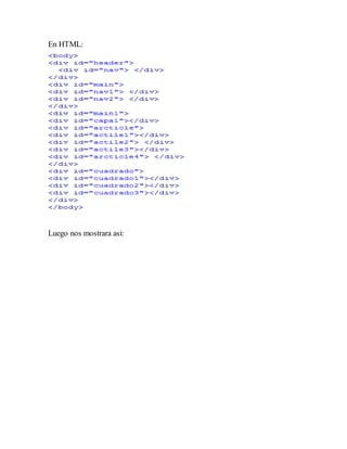 En HTML:
Luego nos mostrara asi:
 