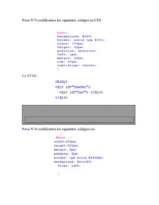Paso N°3:codificamos los siguientes códigos en CSS
En HTML:
Paso N°4:codificamos los siguientes códigos css.
 