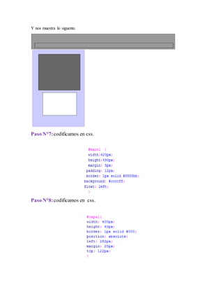 Y nos muestra lo siguente.
Paso N°7:codificamos en css.
Paso N°8:codificamos en css.
 