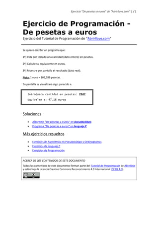 Ejercicio “De pesetas a euros” de “Abrirllave.com” 1 / 1
Ejercicio de Programación -
De pesetas a euros
Ejercicio del Tuto...