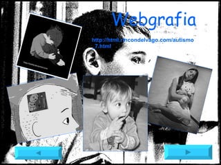 http://html.rincondelvago.com/autismo_7.html Webgrafia 