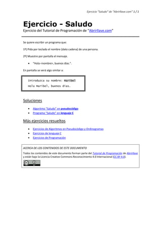 Ejercicio “Saludo” de “Abrirllave.com” 1 / 1
Ejercicio de Programación -
Saludo
Ejercicio del Tutorial de Programación de ...
