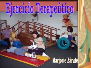 Ejercicio Terapeútico Marjorie Zárate  