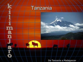 Tanzania kilimanjaro De Tanzania a Madagascar 