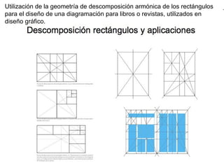 Utilización de la geometría de descomposición armónica de los rectángulos para el diseño de una diagramación para libros o revistas, utilizados en diseño gráfico.  