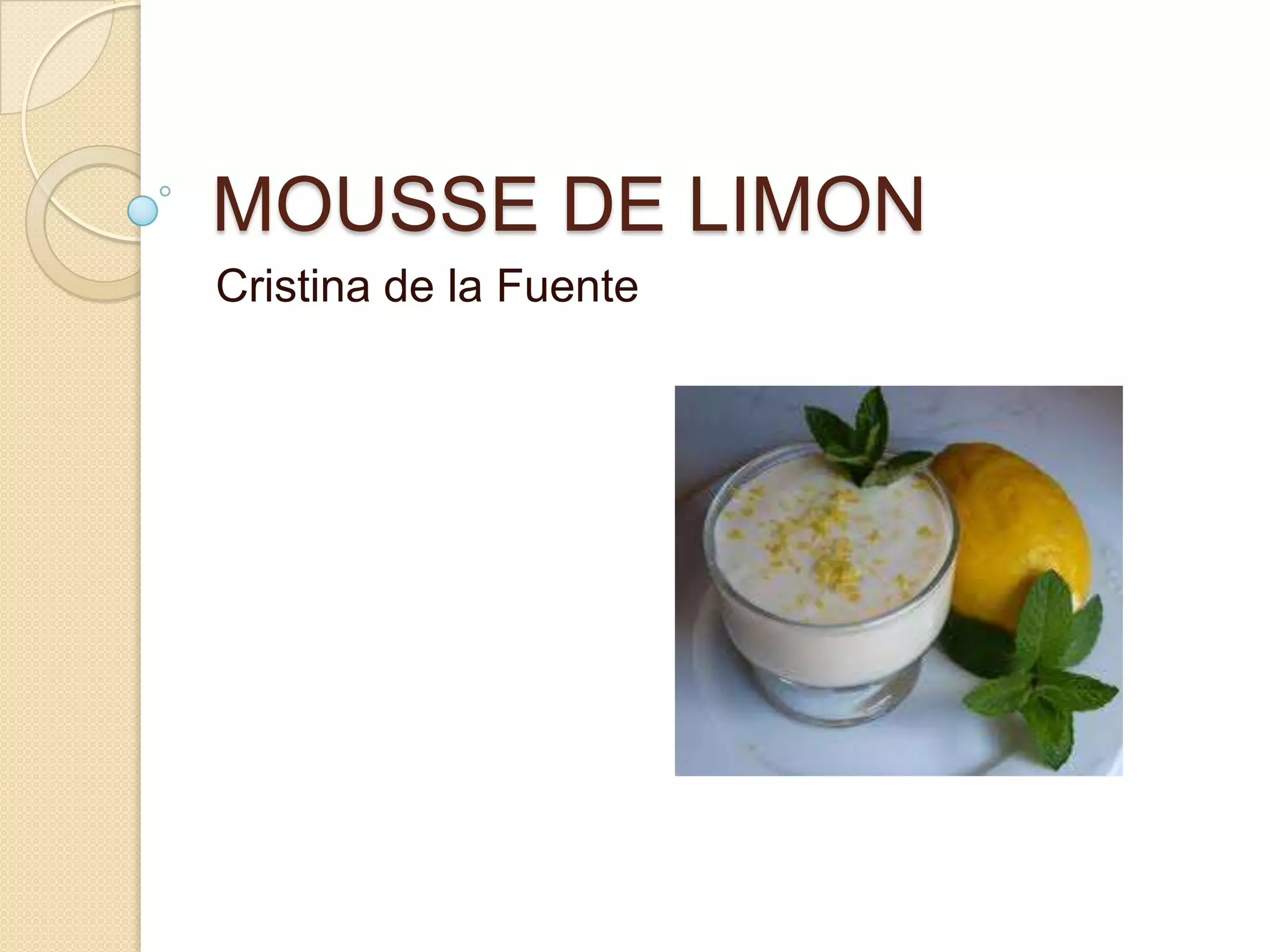MOUSSE DE LIMON
Cristina de la Fuente