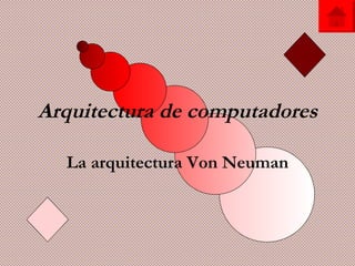 Arquitectura de computadores La arquitectura Von Neuman 