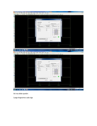 Asi nos debe quedar:
Luego Asignamos cada viga