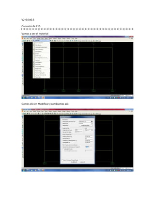 V2=0.3x0.5
Concreto de 210
Vamos a ver el material
Damos clic en Modificar y cambiamos asi: