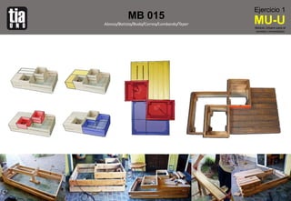 MB 015
Alonso/Batista/Buda/Correa/Lombardo/Teper
Ejercicio 1
MU-UMódulo Urbano para el
corredor Universitario
 